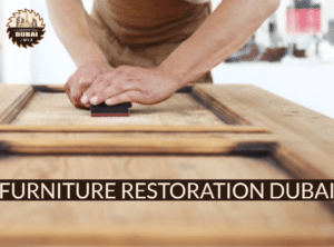 Furniture Restoration Dubai