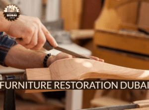 Furniture Restoration Dubai