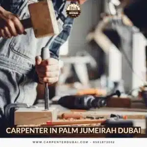 Carpenter in Palm Jumeirah Dubai